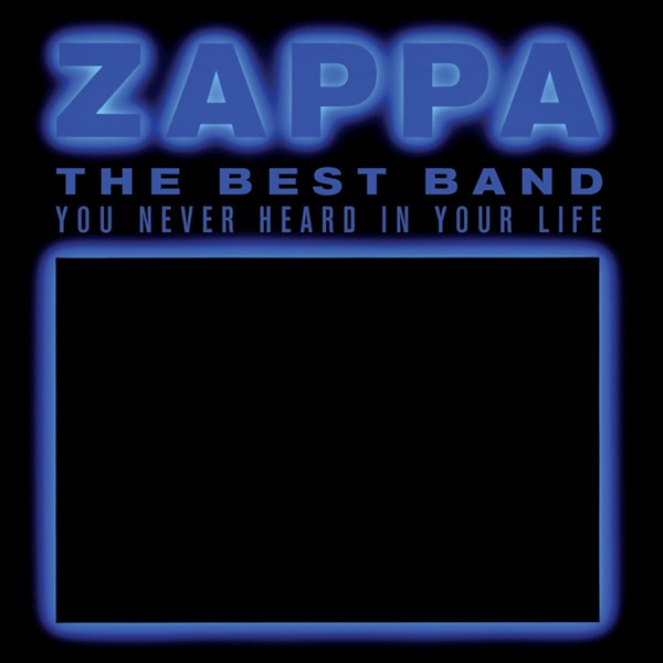 Frank Zappa The Best Band You've Never Heard In Your Life