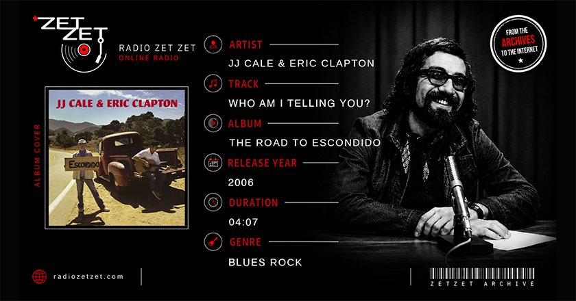 J.J. Cale and Eric Clapton Who Am I Telling You